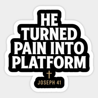 He Turned Pain Into Platform Joseph 41 Christian Gift Sticker